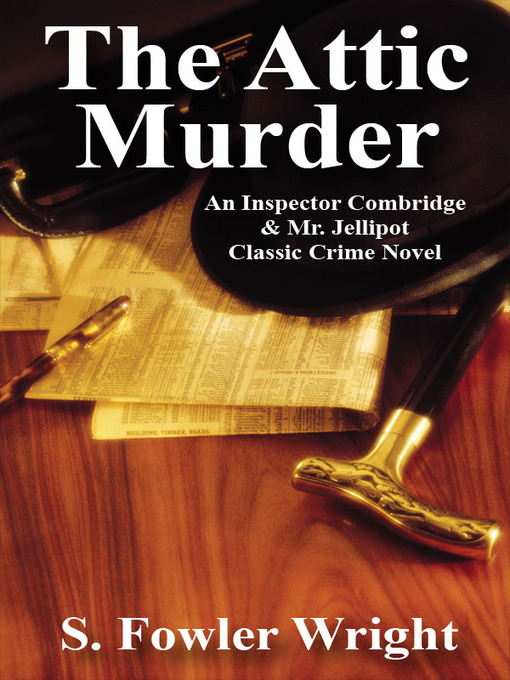 Title details for The Attic Murder by S. Fowler Wright - Available